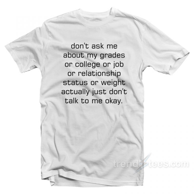 Don't Ask Me Actually Don't Talk To Me Okay T-Shirt - Trendstees