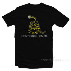 Don't Cough On Me T-Shirt