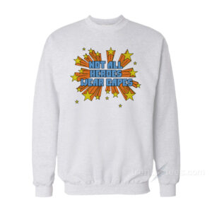 Dr. Amy Acton Not All Heroes Wear Capes Sweatshirt