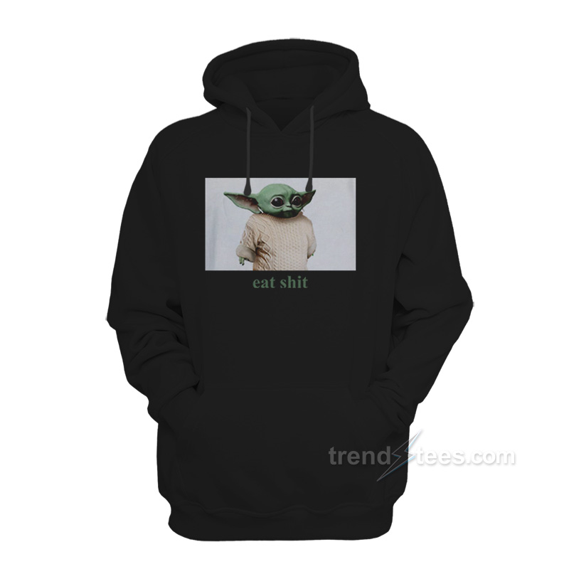 Eat Shit Baby Yoda Knives Out Hoodie For Unisex