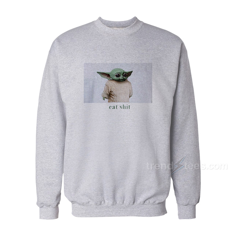Eat Shit Baby Yoda Knives Out Sweatshirt For Unisex