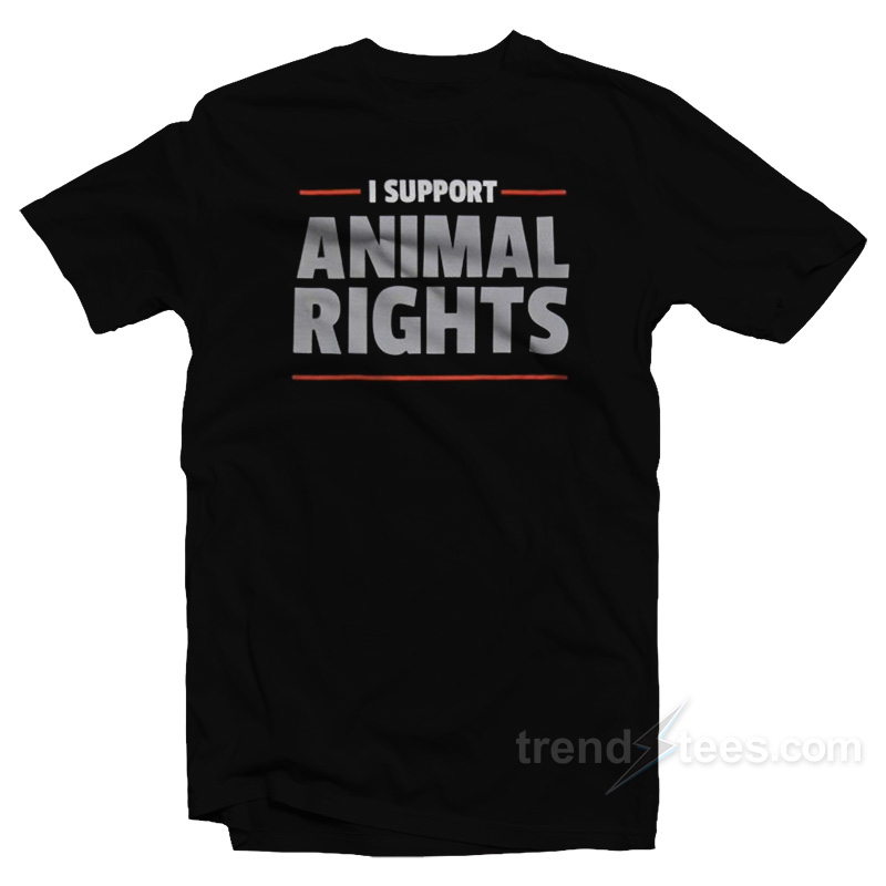 I Support Animal Rights T-Shirt
