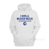 I Still Bleed Blue March Sadness Hoodie