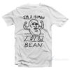 I'm a Human Bean T-Shirt