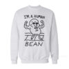 I'm a Human Bean Sweatshirt