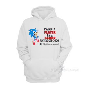 I'm Not A Player I'm A Gamer Sonic Hoodie