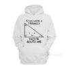 If You Were A Triangle You'd Be Acute One Hoodie