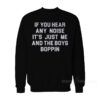 Jonathan Schwind If You Hear Any Noise It's Just Me And Boys Boppin Sweatshirt