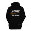 Just Brew It Coffee Hoodie