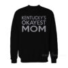Kentucky's Okayest Mom Sweatshirt