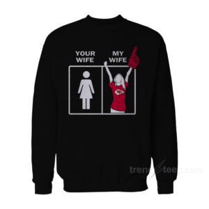 Kansas City Your Wife My Wife Sweatshirt