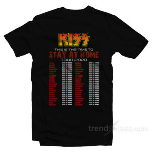 Kiss This Is The Time To Stay At Home Tour 2020 T-Shirt