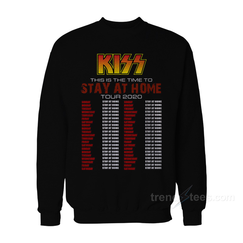 Kiss This Is The Time To Stay At Home Tour 2020 Sweatshirt
