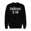 Lebron James LeBron 3:16 Sweatshirt