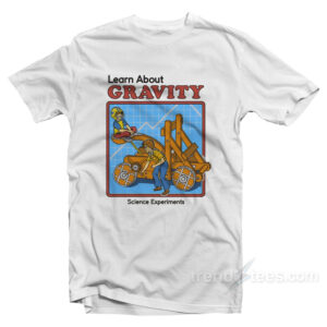 Learn About Gravity T-Shirt