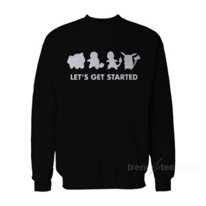 Let’s Get Started Pokemon Sweatshirt