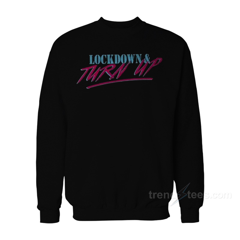 Lockdown And Turn Up Sweatshirt