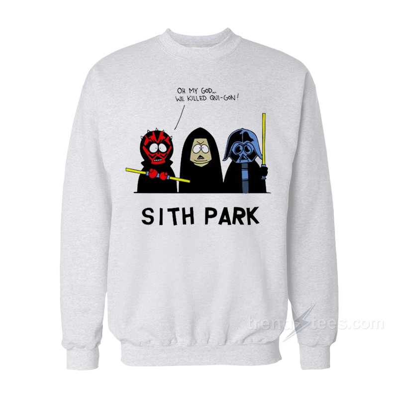 Sith Park Oh My God We Killed Qui-Gon Sweatshirt