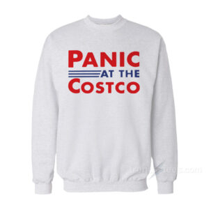 Panic At The Costco Sweatshirt
