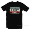 Please Stay 6 Feet Away T-Shirt