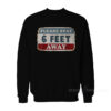 Please Stay 6 Feet Away Sweatshirt