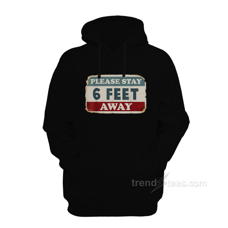 Please Stay 6 Feet Away Hoodie