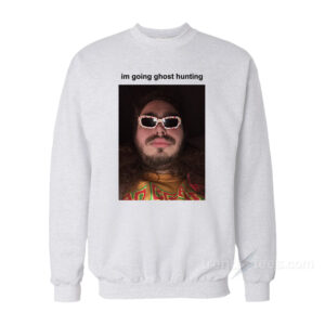 Post Malone I’m Going Ghost Hunting Sweatshirt