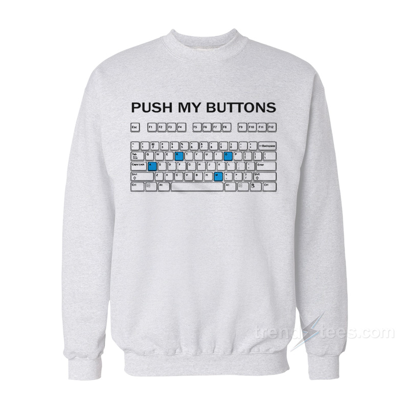 Push My Buttons Sweatshirt