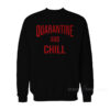Quarantine And Chill Sweatshirt