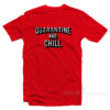 Quarantine And Chill Netflix Logo T-Shirt
