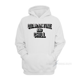 Quarantine And Chill Netflix Logo Hoodie