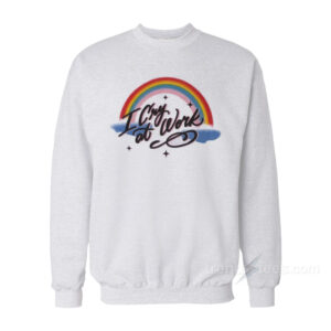 Rainbow I Cry At Work Sweatshirt