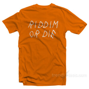 Riddim Or Die T-Shirt