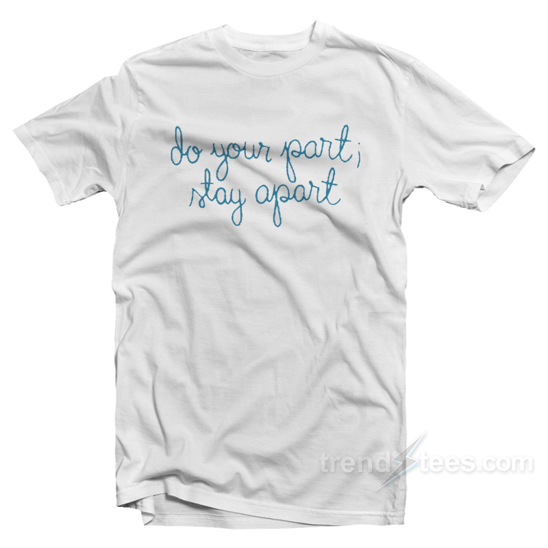 Sara Haines Do Your Part Stay Apart T-Shirt