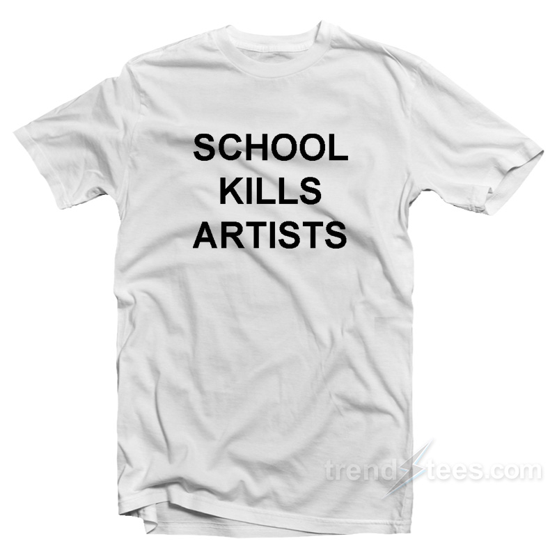 School Kills Artists T-Shirt