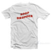 Soap Dropper T-Shirt