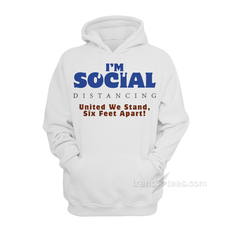 Social Distancing United We Stand Six Feet Apart Hoodie