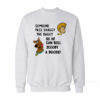 Someone Pass Shaggy The Baggy So He Can Roll Scooby A Doobie Sweatshirt
