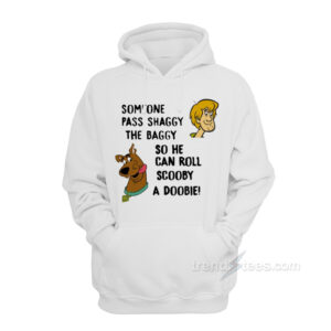 Someone Pass Shaggy The Baggy So He Can Roll Scooby A Doobie Hoodie