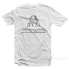 Stop Making Drama You're Not Shakespeare T-Shirt