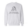 Stop Making Drama You're Not Shakespeare Sweatshirt