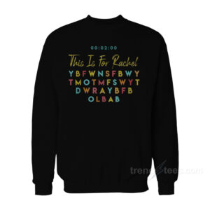 This Is For Rachel Sweatshirt