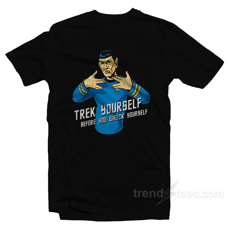 Trek Yourself Before You Wreck Yourself T-Shirt