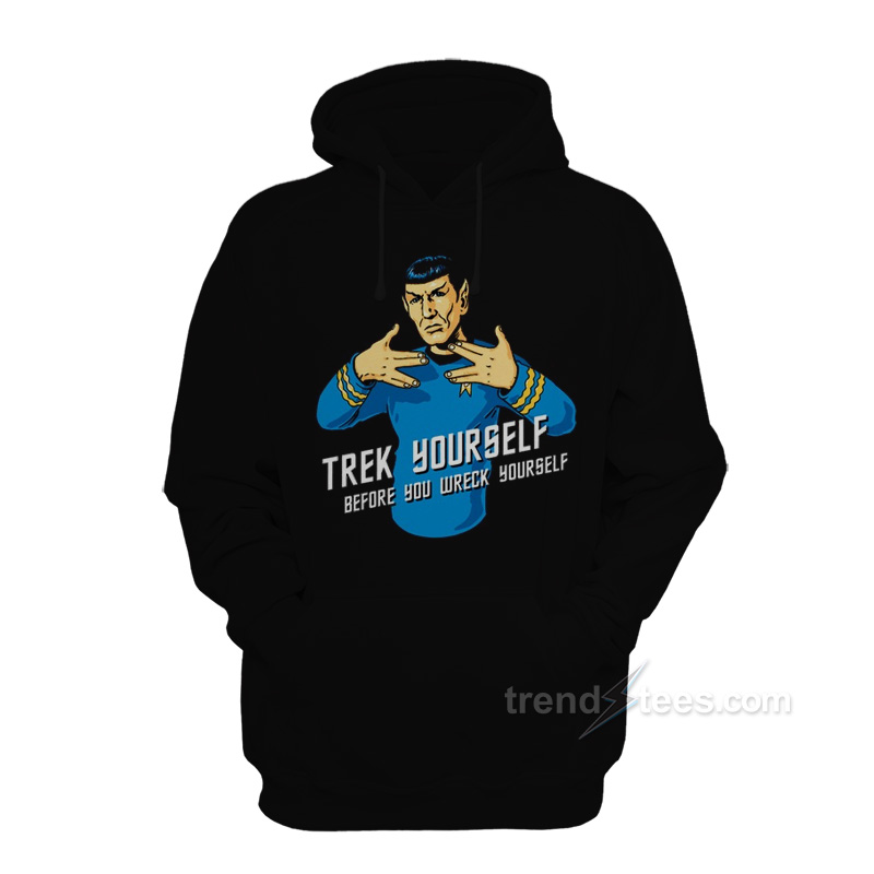 Trek Yourself Before You Wreck Yourself Hoodie