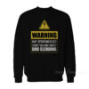 Warning May Spontaneously Start Talking About Dog Sledding Sweatshirt