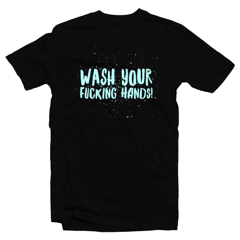 Wash Your Fucking Hands T-Shirt
