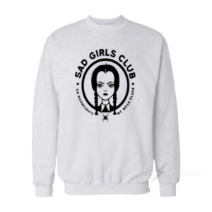 Wednesday Addams Sad Girls Club On Wednesdays We Wear Black Sweatshirt
