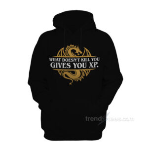 What Doesn't Kill You Gives You XP Hoodie