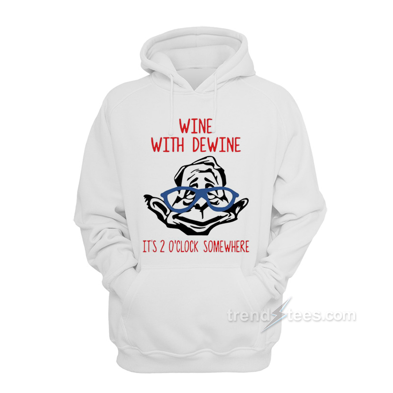Wine With Dewine Hoodie