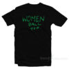 Women Ball Too T-Shirt
